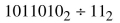 Perform the following operations with binary numbers.