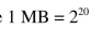 The following numbers are in 8-bit, two's complement notation. Give the decimal equivalent for each. Approximate 1 MB = 2 bytes as 1,000,000 bytes. Find the absolute error and relative error associated with this approximation. If necessary, round the RE: ___________