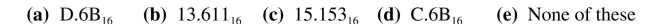 Find the relative error associated with this approximation. Find the hexadecimal equivalent of the binary number 1101.011010112.
