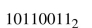 Find the hexadecimal equivalent for each of the following binary numbers.