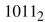 Find the decimal equivalent for each of the following binary numbers.  <div style=padding-top: 35px> 