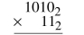 Multiply each pair of binary numbers.  <div style=padding-top: 35px> 