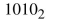 Find the decimal equivalent for each of the following binary numbers.  <div style=padding-top: 35px> 