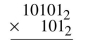 Multiply each pair of binary numbers.  <div style=padding-top: 35px> 