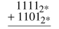 Add the following binary numbers in 4-bit, two's complement notation. Identify any overflow errors.  <div style=padding-top: 35px> 