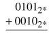 Add the following binary numbers in 4-bit, two's complement notation. Identify any overflow errors.  <div style=padding-top: 35px> 