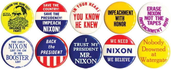   -This collection of political buttons regarding the Watergate scandal that involved President Nixon reveals that . A)  the majority of American citizens wanted Nixon to be impeached and removed from office B)  the nation was divided over Nixon's role and guilt in this political scandal C)  Nixon's role in Watergate was perceived to be minimal and harmless D)  Nixon was regarded favorably by most of the American public