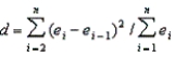 The Durbin-Watson statistic, d, is defined as   , where e<sub>i</sub> is the residual at time period i.