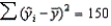 In a simple linear regression problem, the following sum of squares are produced:   ,   , and   .The percentage of the variation in y that is explained by the variation in x is: A)  25% B)  75% C)  33% D)  50%