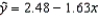 Given the least squares regression line   , and a coefficient of determination of 0.81, the coefficient of correlation is: A) -0.66 B)  0.81 C)  -0.90 D)  0.90