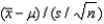 The statistic   when the sampled population is normal is Student t-distributed with n degrees of freedom.
