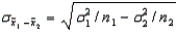 The standard error of the difference between sample means,   , is calculated by the formula   where   is the variance of population i (i = 1, 2).
