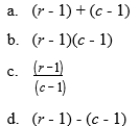 15-22 For a two-way contingency table, the degrees of freedom for the chi-square test of independence are defined as.