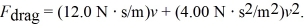An 80.0-kg object is falling and experiences a drag force due to air resistance. The magnitude of this drag force depends on its speed, v, and obeys the equation   What is the terminal speed of this object? A)  6.45 m/s B)  72.2 m/s C)  34.2 m/s D)  12.6 m/s E)  47.3 m/s