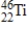 How many neutrons are there in one atom of   ? A)  22 B)  24 C)  46 D)  68 E)  none of these