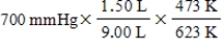 <strong>A gas occupying a volume of 1.50 L exerts a pressure of 700 mmHg at 200°C.Which mathematical expression gives the correct pressure at 9.00 L and 350°C?</strong> A) B) C) D) E)