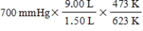 <strong>A gas occupying a volume of 1.50 L exerts a pressure of 700 mmHg at 200°C.Which mathematical expression gives the correct pressure at 9.00 L and 350°C?</strong> A) B) C) D) E)
