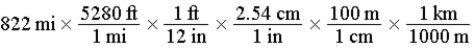 The distance from Austin,Texas,to Lincoln,Nebraska,is 822 miles by car.Which of the following series of calculations will yield this distance in units of kilometers? (1 in = 2.54 cm (exact) ,1 mi = 5280 ft (exact) ,1 ft = 12 in (exact) )  A)    B)    C)    D)    E)   