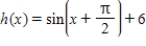 Specify a sequence of transformations for the function   that will yield the graph of h from the graph of the function   . ​ A) The function   is a horizontal shift   units to the right,followed by a vertical shift 6 units downwards. B) The function   is a horizontal shift   units to the left,followed by a vertical shift 6 units upwards. C) The function   is a horizontal shift   units to the left,followed by a horizontal shift 6 units to the right. D) The function   is a vertical shift   units downwards,followed by a horizontal shift 6 units to the right. E) The function   is a vertical shift   units upwards,followed by a horizontal shift 6 units to the left.