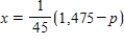 A real estate office handles an apartment complex with 50 units.When the rent is $680 per month,all 50 units are occupied.However,when the rent is $725,the average number of occupied units drops to 47.Assume that the relationship between the monthly rent p and the demand x is linear.Write a linear equation giving the demand x in terms of the rent p. ​ A)    B)    C)    D)    E)   