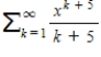 ​The power series   converges for which values of x? ​ A) ​   B) ​   C) ​   D) ​​   is any real number.
