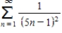 Consider the series   .The sum of the series is   Find the sum of the series   . ​ A) 0.0095 B) 0.0065 C) 0.0295 D) 0.0395 E) 0.0195