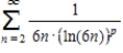 Find the positive values of p for which the series   converges. ​ A) converges for   B) diverges only at   C) converges for   D) converges for   E) converges for  