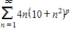 Find the positive values of p for which the series   converges. ​ A) The series converges for   . B) The series converges for   . C) The series diverges for all positive values of p. D) The series converges for   . E) The series converges for   .
