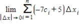 Write the following limit as a definite integral on the interval   ,where   is any point in the i<sup>th</sup> subinterval. ​   ​ A)    B) ​   ​ C)    D)    E)   