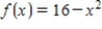The graph of the function   is given below.Which of the following definite integrals yields the area of the shaded region? ​   ​ A)    B)    C)    D)    E)   