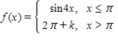 ​Given the function   .What value of k will make this piecewise function continuous? ​ A) ​   B) ​   C) ​   D) ​  