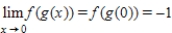   .   .   is defined.The   since the values from the right and the left are the same.Since   is equal to -1,the limit exists and   .Yes,   ​ continuous at   ​. ​