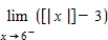 Find the limit (if it exists) .Note that   represents the greatest integer function. ​   ​ A) 3 B) -2 C) 2 D) -3 E) does not exist