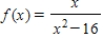 Find the x-values (if any) at which the function   is not continuous.Which of the discontinuities are removable? ​ A) 4 and -4,removable B) discontinuous everywhere 0 00 C) continuous everywhere 0 00 D) 4 and -4,not removable E) 0,removable