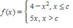 Find all values of c such that f is continuous on   . ​   ​ A)    B)    C)    D)    ,   E)    ,  
