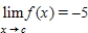 Suppose that   .Find the following limit. ​   ​ A) -8 B) -125 C) -2 D) 0 E) -15