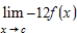 Suppose that   .Find the following limit. ​   ​ A) -2 B) -24 C) 24 D) -12с E) -12
