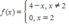 Let   . ​ Determine the following limit.(Hint: Use the graph to calculate the limit. )  ​   ​   ​ ​ A) 6 B) 4 C) 2 D) 0 E) does not exist