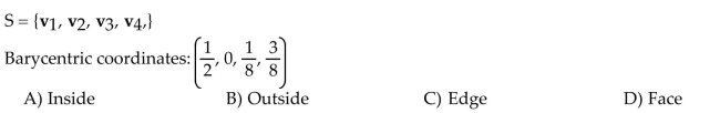 Use the barycentric coordinates with respect to S to determine if the point p is inside, outside, on a face, or on the edge of conv S which is a tetrahedron.  <div style=padding-top: 35px> 