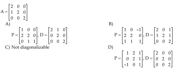 Diagonalize the matrix A, if possible. That is, find an invertible matrix P and a diagonal matrix D such that