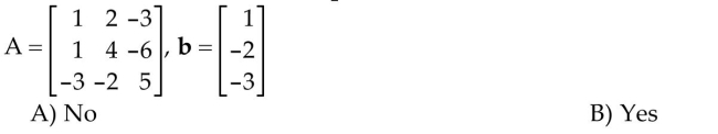 Determine whether b is in the column space of A.
