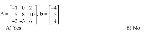 Determine whether b is in the column space of A.