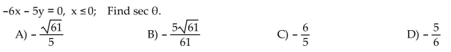 An equation of the terminal side of an angle in standard position is given along with a restriction on x. Find the indicated trigonometric function value of . Do not use a calculator.