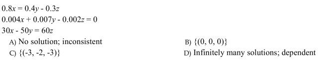 Solve the system. If a system has one unique solution, write the solution set. Otherwise, determine the number of solutions to the system, and determine whether the system is inconsistent, or the equations are dependent.