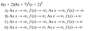 Choose the one alternative that best completes the statement or answers the question. Determine the end behavior of the graph of the function.