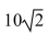 <strong>Find the exact distance between the points. (-9, 4) and (-5, -6)</strong> A) 116 B) 200 C) D)