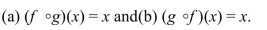 Write the word or phrase that best completes each statement or answers the question. Verify that f and g are inverse functions by showing that