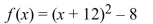 <strong>Write the coordinates of the vertex and determine if the vertex is a maximum point or a minimum point.  </strong> A) (-12, -8); maximum B) (-8, 12); maximum C) (12, -8); minimum D) (-12, -8); minimum <div style=padding-top: 35px> 