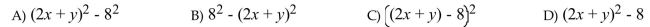 Translate from English form to algebraic form. The square of the difference of 2x + y and 8  <div style=padding-top: 35px> 