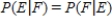 Two events, E and F, are independent if   .